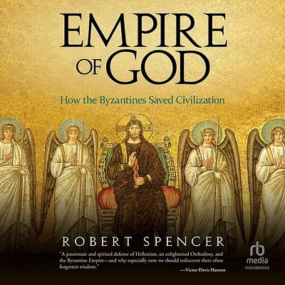 Empire of God: How the Byzantines Saved Civilization (MP3 CD)