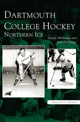 Dartmouth College Hockey: Northern Ice