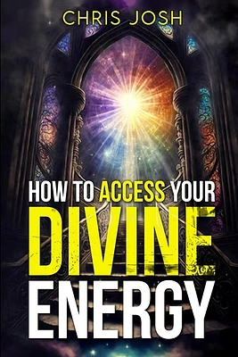 How to Access Your Divine Energy (Paperback)