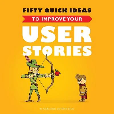 Fifty Quick Ideas to Improve Your User Stories (Paperback)