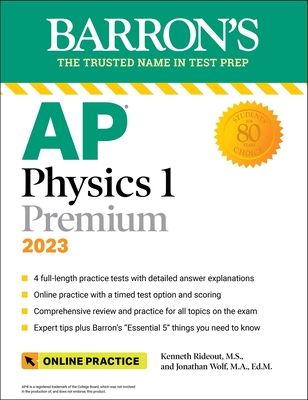 AP Physics 1 Premium, 2023: 4 Practice Tests + Comprehensive Review + Online Practice