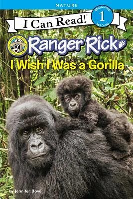 Ranger Rick: I Wish I Was a Gorilla (I Can Read Level 1) (Paperback)