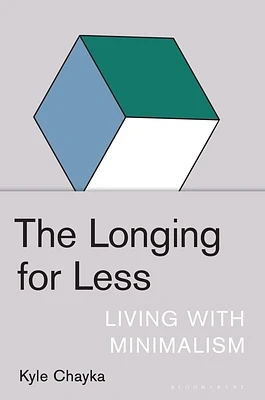 The Longing for Less: Living with Minimalism (Bloomsbury #1) (Hardcover)