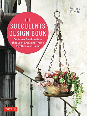 The Succulents Design Book: Container Combinations That Look Great and Thrive Together Year-Round (Paperback)