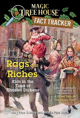 Rags and Riches: Kids in the Time of Charles Dickens: A Nonfiction Companion to Magic Tree House Merlin Mission #16: A Ghost Tale for Christmas Time (Magic Tree House Fact Tracker #22) (Paperback)