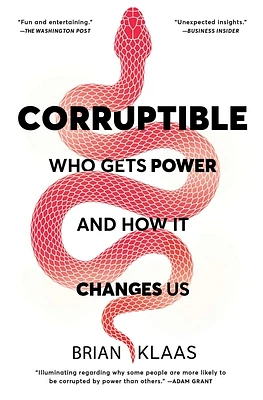 Corruptible: Who Gets Power and How It Changes Us (Paperback)