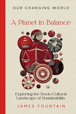 A Planet in Balance: Exploring the Socio-Cultural Landscape of Sustainability (Our Changing World #3) (Paperback)