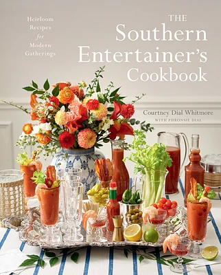 The Southern Entertainer's Cookbook: Heirloom Recipes for Modern Gatherings (Hardcover)