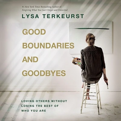 Good Boundaries and Goodbyes: Loving Others Without Losing the Best of Who You Are (Compact Disc)