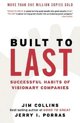 Built to Last: Successful Habits of Visionary Companies (Good to Great #2) (Hardcover)