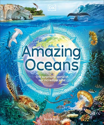 Amazing Oceans: The Surprising World of Our Incredible Seas (DK Amazing Earth) (Hardcover)