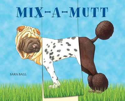 Mix-a-Mutt: Make Your Own Wacky Canine! (Mix-and-Match Board Books #3) (Board book)