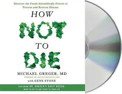 How Not to Die: Discover the Foods Scientifically Proven to Prevent and Reverse Disease (CD-Audio)