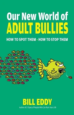 Our New World of Adult Bullies  : How to Spot Them — How to Stop Them   (Paperback)