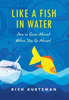 Like a Fish in Water: How to Grow Abroad When You Go Abroad