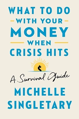 What To Do With Your Money When Crisis Hits: A Survival Guide (Hardcover)