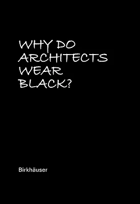 Why Do Architects Wear Black? (Hardcover)