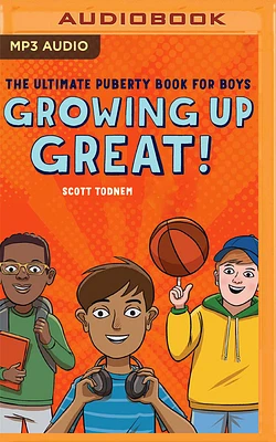 Growing Up Great!: The Ultimate Puberty Book for Boys (MP3 CD)