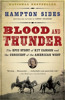 Blood and Thunder: The Epic Story of Kit Carson and the Conquest of the American West (Paperback)