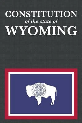 The Constitution of the State of Wyoming (Us Constitution #44) (Paperback)