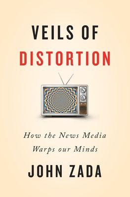 Veils of Distortion: How the News Media Warps Our Minds