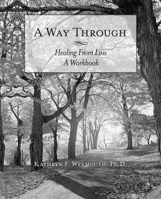 A Way Through: Healing from Loss a Workbook