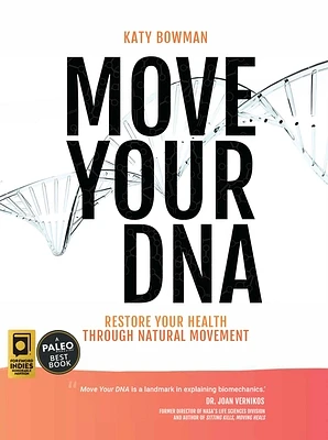 Move Your DNA 2nd ed: Restore Your Health Through Natural Movement (Paperback)