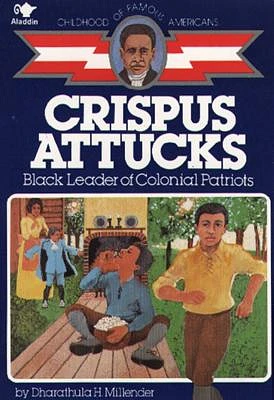 Crispus Attucks: Black Leader of Colonial Patriots (Childhood of Famous Americans) (Paperback)