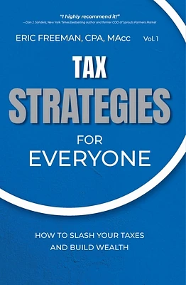 Tax Strategies for Everyone: How to Slash Your Taxes and Build Wealth (Paperback)