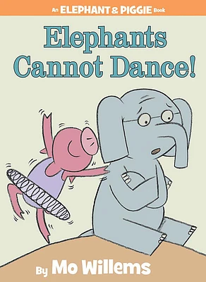 Elephants Cannot Dance!-An Elephant and Piggie Book (Hardcover)