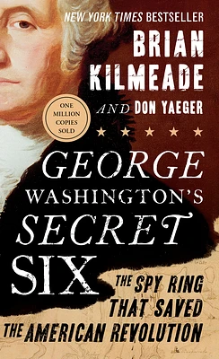 George Washington's Secret Six: The Spy Ring That Saved the American Revolution (Paperback)