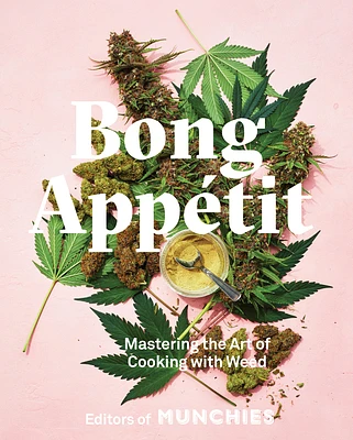 Bong Appétit: Mastering the Art of Cooking with Weed [A Cookbook] (Hardcover)