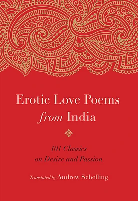 Erotic Love Poems from India: 101 Classics on Desire and Passion (Paperback)