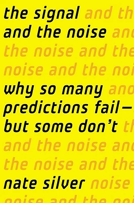 The Signal and the Noise: Why So Many Predictions Fail-but Some Don't (Hardcover)