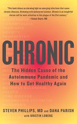 Chronic: The Hidden Cause of the Autoimmune Pandemic and How to Get Healthy Again (Compact Disc)