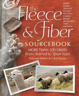 The Fleece & Fiber Sourcebook: More Than 200 Fibers, from Animal to Spun Yarn (Hardcover)