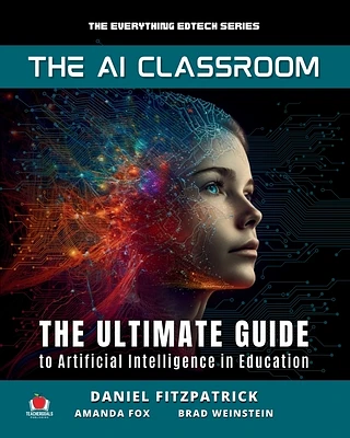 The AI Classroom: The Ultimate Guide to Artificial Intelligence in Education (Paperback)