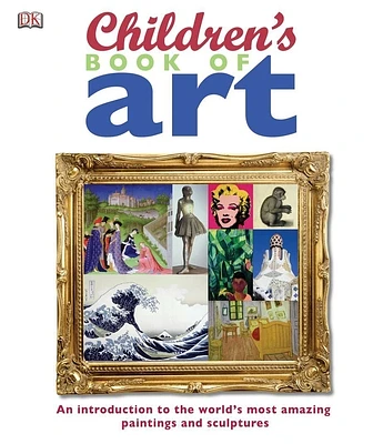 Children's Book of Art: An Introduction to the World's Most Amazing Paintings and Sculptures (DK Children's Book of) (Hardcover)