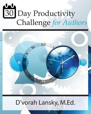 30-Day Productivity Challenge for Authors: Become More Productive in 5 Minutes a Day