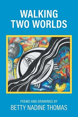 Walking Two Worlds: Poems and Drawings (Paperback)