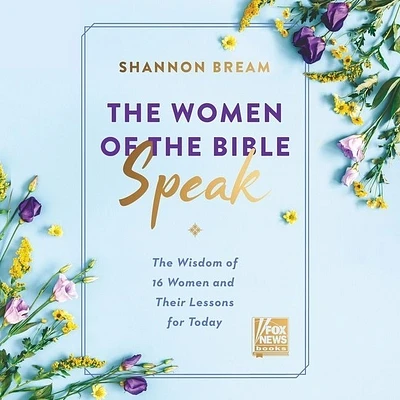 The Women of the Bible Speak: The Wisdom of 16 Women and Their Lessons for Today (Compact Disc)