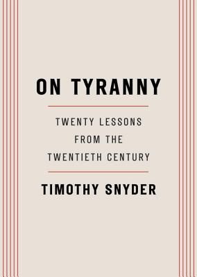 On Tyranny: Twenty Lessons from the Twentieth Century (Paperback)