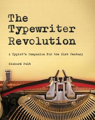 The Typewriter Revolution: A Typist's Companion for the 21st Century (Paperback)