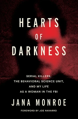 Hearts of Darkness: Serial Killers, the Behavioral Science Unit