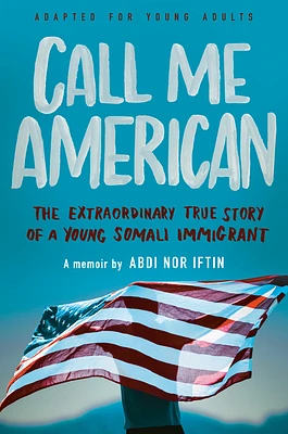 Call Me American (Adapted for Young Adults): The Extraordinary True Story of a Young Somali Immigrant (Hardcover)