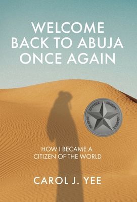 Welcome Back to Abuja Once Again: How I Became a Citizen of the World