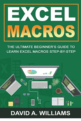 Excel Macros: The Ultimate Beginner's Guide to Learn Excel Macros Step by Step (Paperback)