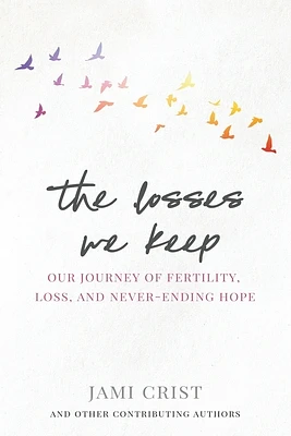 The Losses We Keep: Our Journey of Fertility, Loss, and Never Ending Hope (Paperback)