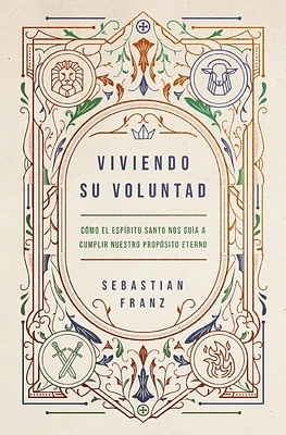 Viviendo Su Voluntad: Cómo El Espíritu Santo Nos Guía a Cumplir Nuestro Propósito Eterno (Paperback)