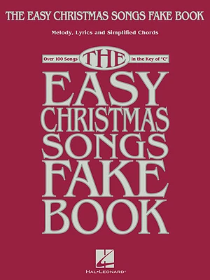 The Easy Christmas Songs Fake Book: 100 Songs in the Key of C (Paperback)